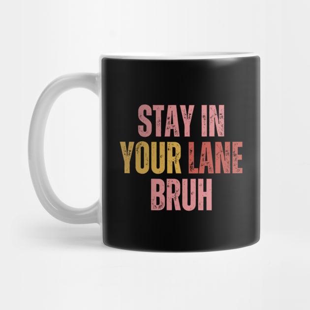 Stay In Your Lane Bruh by HandrisKarwa